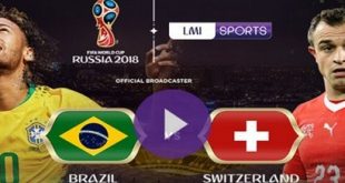 Brazil vs Switzerland FIFA World Cup 2018 Live Stream FREE 735x400