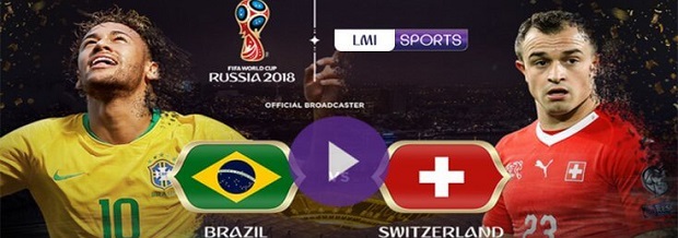 Brazil vs Switzerland FIFA World Cup 2018 Live Stream FREE