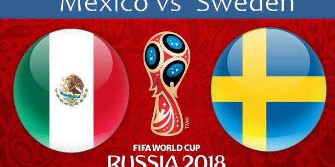 Mexico vs Sweden world cup preview h2h live stream